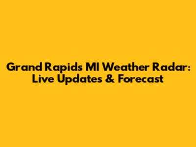 Grand Rapids MI Weather Radar: Live Updates & Forecast