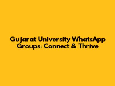 Gujarat University WhatsApp Groups: Connect & Thrive
