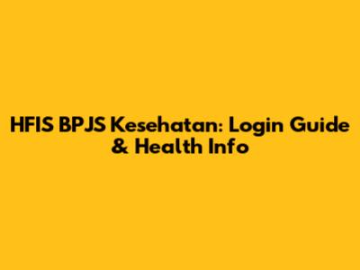 HFIS BPJS Kesehatan: Login Guide & Health Info