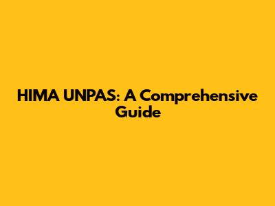 HIMA UNPAS: A Comprehensive Guide