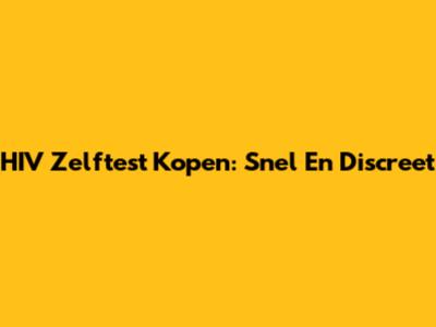 HIV Zelftest Kopen: Snel En Discreet