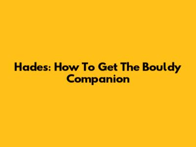 Hades: How To Get The Bouldy Companion