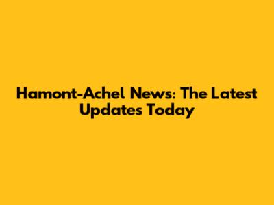 Hamont-Achel News: The Latest Updates Today