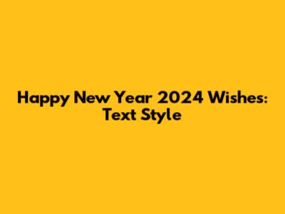 Happy New Year 2024 Wishes: Text Style