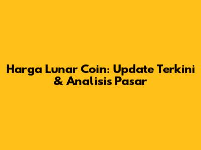 Harga Lunar Coin: Update Terkini & Analisis Pasar
