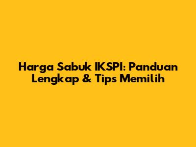 Harga Sabuk IKSPI: Panduan Lengkap & Tips Memilih