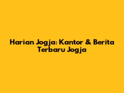 Harian Jogja: Kantor & Berita Terbaru Jogja