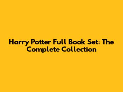 Harry Potter Full Book Set: The Complete Collection
