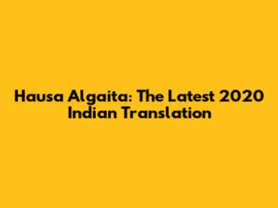 Hausa Algaita: The Latest 2020 Indian Translation