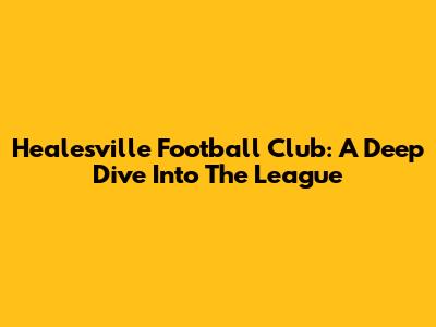 Healesville Football Club: A Deep Dive Into The League