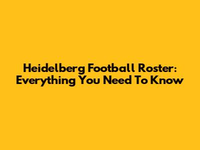 Heidelberg Football Roster: Everything You Need To Know