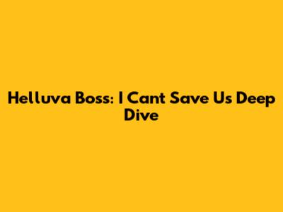 Helluva Boss: 'I Can't Save Us' Deep Dive