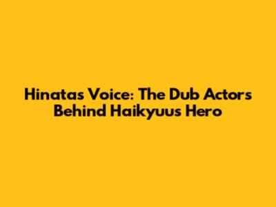 Hinata's Voice: The Dub Actors Behind Haikyuu's Hero