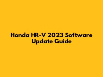 Honda HR-V 2023 Software Update Guide