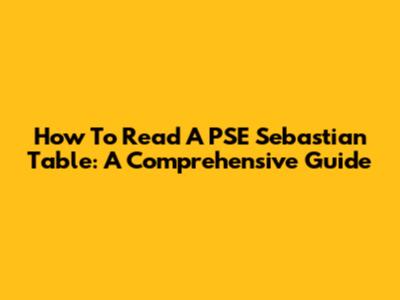 How To Read A PSE Sebastian Table: A Comprehensive Guide