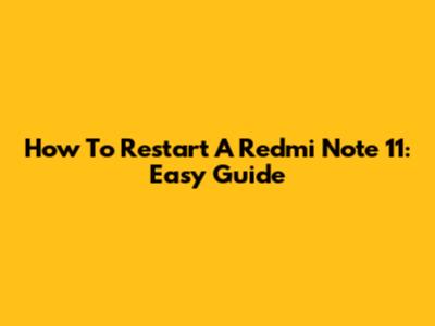 How To Restart A Redmi Note 11: Easy Guide