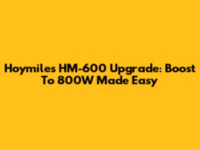 Hoymiles HM-600 Upgrade: Boost To 800W Made Easy