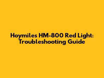 Hoymiles HM-800 Red Light: Troubleshooting Guide