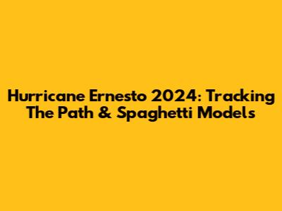 Hurricane Ernesto 2024: Tracking The Path & Spaghetti Models