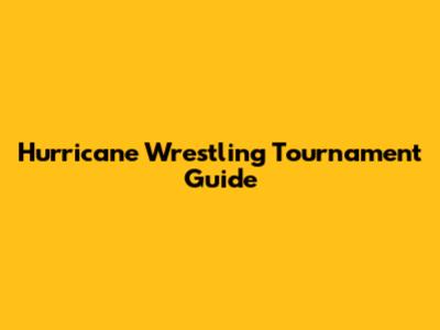 Hurricane Wrestling Tournament Guide