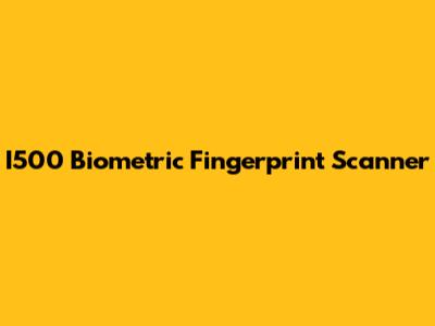 I500 Biometric Fingerprint Scanner