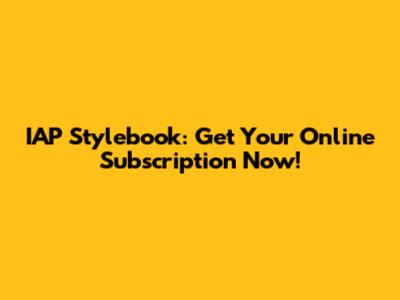 IAP Stylebook: Get Your Online Subscription Now!