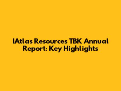 IAtlas Resources TBK Annual Report: Key Highlights