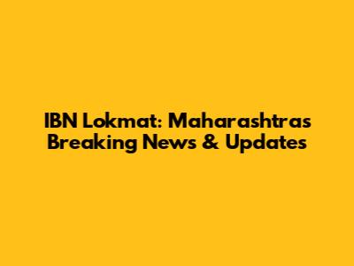IBN Lokmat: Maharashtra's Breaking News & Updates