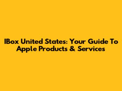 IBox United States: Your Guide To Apple Products & Services