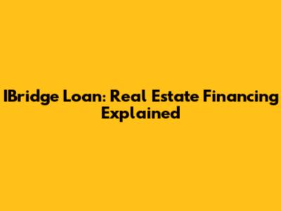 IBridge Loan: Real Estate Financing Explained