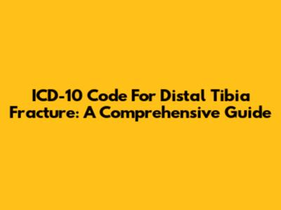ICD-10 Code For Distal Tibia Fracture: A Comprehensive Guide