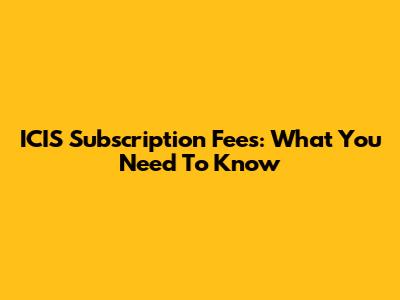 ICIS Subscription Fees: What You Need To Know
