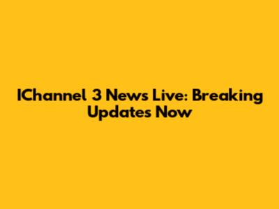 IChannel 3 News Live: Breaking Updates Now