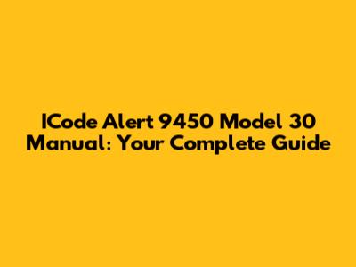 ICode Alert 9450 Model 30 Manual: Your Complete Guide
