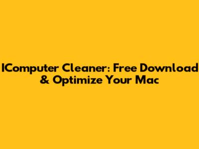 IComputer Cleaner: Free Download & Optimize Your Mac