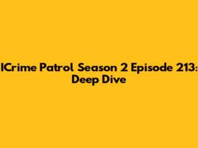 ICrime Patrol Season 2 Episode 213: Deep Dive