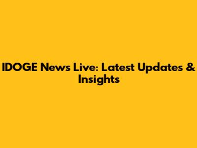 IDOGE News Live: Latest Updates & Insights