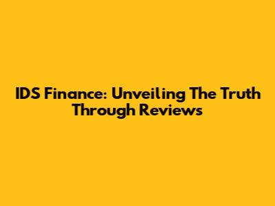 IDS Finance: Unveiling The Truth Through Reviews