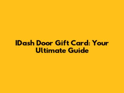 IDash Door Gift Card: Your Ultimate Guide
