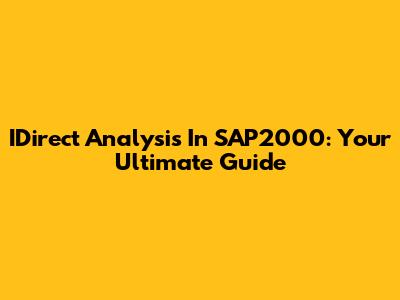 IDirect Analysis In SAP2000: Your Ultimate Guide