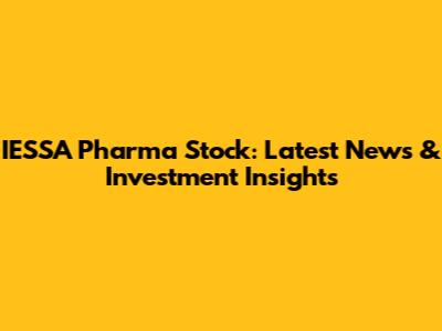 IESSA Pharma Stock: Latest News & Investment Insights