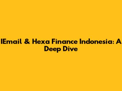 IEmail & Hexa Finance Indonesia: A Deep Dive