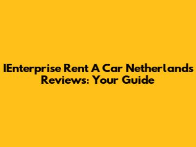 IEnterprise Rent A Car Netherlands Reviews: Your Guide