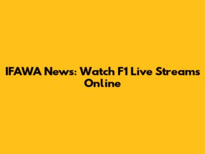 IFAWA News: Watch F1 Live Streams Online