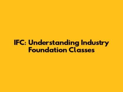 IFC: Understanding Industry Foundation Classes