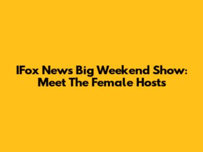 IFox News Big Weekend Show: Meet The Female Hosts