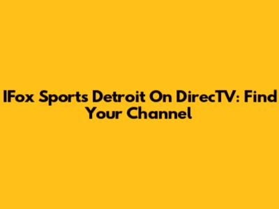 IFox Sports Detroit On DirecTV: Find Your Channel