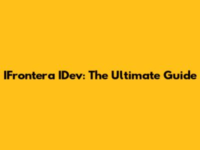 IFrontera IDev: The Ultimate Guide
