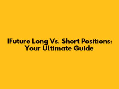 IFuture Long Vs. Short Positions: Your Ultimate Guide