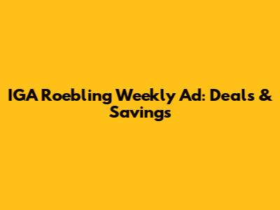 IGA Roebling Weekly Ad: Deals & Savings